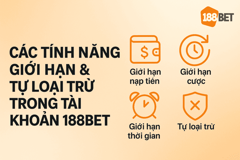 Cac tinh nang gioi han va tu loai tru trong tai khoan 188BET 1 Các tính năng giới hạn và tự loại trừ trong tài khoản 188BET