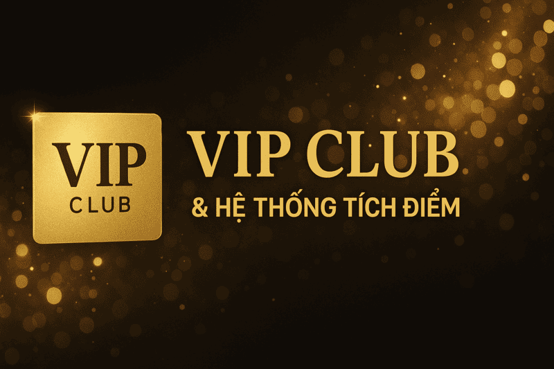 VIP Club he thong tich diem VIP Club & hệ thống tích điểm