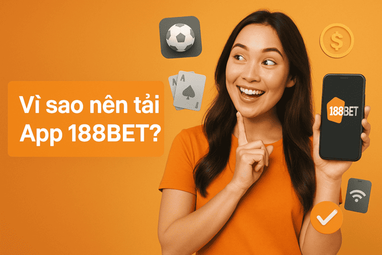 vi sao nen tai app 188bet vì sao nên tải app 188bet